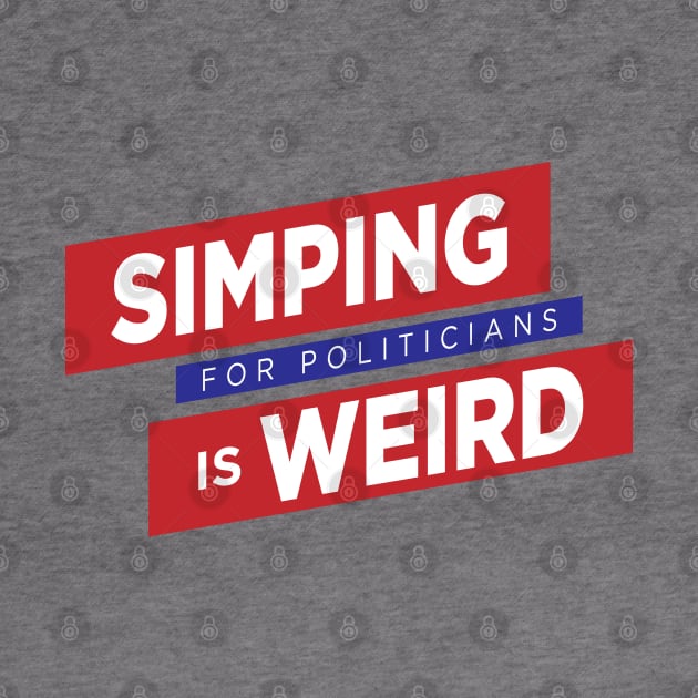 Simping For Politicians is Weird by theunderfold